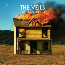 The Veils : Time Stays, We Go